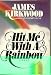 Hit me with a rainbow: A novel