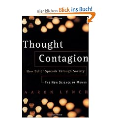 Thought Contagion: How Belief Spreads Through Society: The New Science of Memes: How Ideas Act Like Viruses (The Kluwer international series in engineering & computer science)