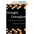 Thought Contagion: How Belief Spreads Through Society: The New Science of Memes: How Ideas Act Like Viruses (The Kluwer International Series in Engineering & Computer Science)
