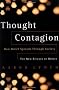 Thought Contagion: How Belief Spreads Through Society