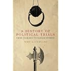 A History of Political Trials: From Charles I to Saddam Hussein (The Past in the Present) by John Laughland