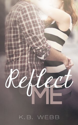 Reflect Me by K.B. Webb Reflect Me by K.B. Webb