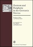 Produkt-Bild: Zentrum und Peripherie in der Germania Slavica (Forschungen Zur Geschichte Und Kultur Des Ostlichen Mitteleuropa)