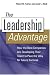 The Leadership Advantage: How the Best Companies Are Developing Their Talent to Pave the Way for Future Success