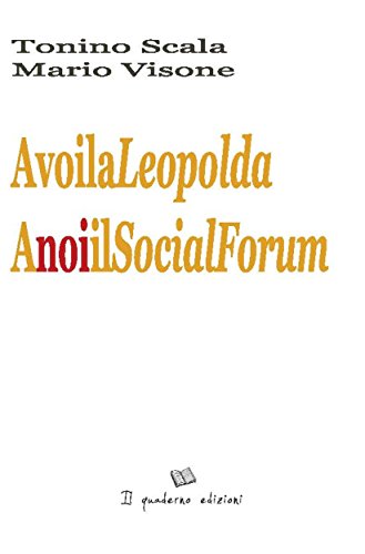 A Voi la Leopolda, a Noi il Social Forum (Italian Edition)