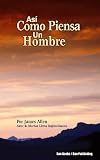 Así como piensa un hombre (Spanish Edition)