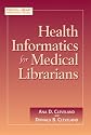 Health Informatics for Medical Librarians (Medical Library Association Guides)