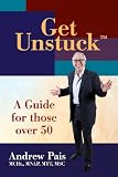 Get Unstuck: A Guide for Those Over 50