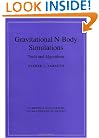 Gravitational N-Body Simulations: Tools and Algorithms (Cambridge Monographs on Mathematical Physics)