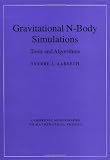Gravitational N-Body Simulations: Tools and Algorithms (Cambridge Monographs on Mathematical Physics)
