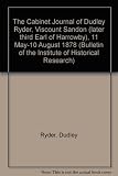 The Cabinet journal of Dudley Ryder, Viscount Sandon (later third Earl of Harrowby), 11 May-10 August 1878