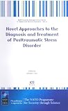 Novel Approaches to the Diagnosis and Treatment of Posttraumatic Stress Disorder
 6 (NATO Security Through Science Series
 Human and Societal Dynamics),
