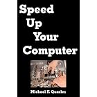 Click here to buy Speed Up Your Computer: Upgrade Hardware, Optimize Your PC, Even Boot Up Faster! by Michael F. Quarles.