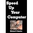 Speed Up Your Computer: Upgrade Hardware, Optimize Your PC, Even Boot Up Faster!