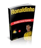 Ronaldinho: Brazilian Soccer Superstar