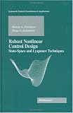 Robust Nonlinear Control Design: State-Space and Lyapunov Techniques (Systems & Control: Foundations & Applications)