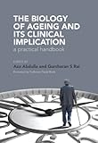 The biology of ageing and its clinical implication : a practical handbook