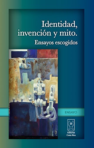 Identidad, invención y mito. Ensayos escogidos (Spanish Edition)