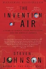 The Invention of Air: A Story Of Science, Faith, Revolution, And The Birth Of America