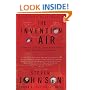 The Invention of Air: A Story Of Science, Faith, Revolution, And The Birth Of America