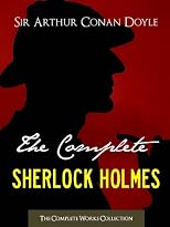 TALES OF TERROR AND MYSTERY and THE COMPLETE SHERLOCK HOLMES (All Sherlock Holmes Stories in a Single Volume!) Special Kindle Sir Arthur Conan Doyle Edition ... Conan Doyle | The Complete Works Collection)