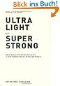 Ultra Light - Super Strong. Neue Werkstoffe f�r Gestalter / A New Generation of Design Materials: Neue Werkstoffe Fur Gestalter / A New Generation of Design Materials