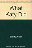 What Katy did
