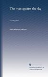 The man against the sky: A book of poems