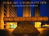 Public Art: A World's Eye View: Integrating Art into the Environment
