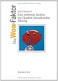 Der Wow-Faktor: Eine weltweite Analyse der Qualit&auml;t k&uuml;nstlerischer Bildung - Anne Bamford