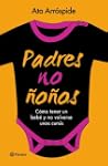Padres no �o�os: C�mo tener un beb� y...