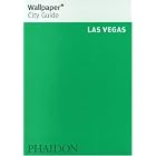 Wallpaper City Guide: Las Vegas (Wallpaper City Guides (Phaidon Press)) by Editors of Wallpaper Magazine