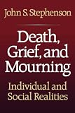 Death, Grief, And Mourning : Individual And Social Realities