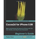 Cocos2d for Iphone 0.99 Beginner's Guideby Pablo Ruiz