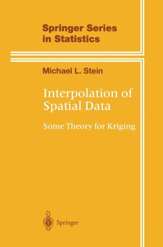 Interpolation of Spatial Data: Some Theory for Kriging (Springer Series in Statistics)