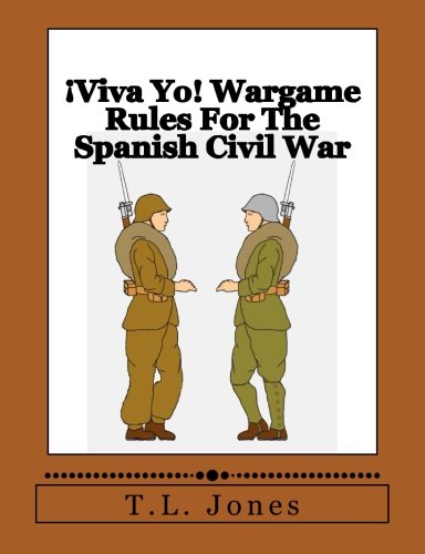 ¡Viva Yo! Wargame Rules For The Spanish Civil War