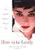 How to Be Lovely