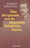 &Uuml;ber die spezielle und die allgemeine Relativit&auml;tstheorie - Albert Einstein