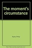 The moment's circumstance
