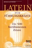 Produkt-Bild: Latein f&uuml;r F&uuml;hrungskr&auml;fte. Die 500 ber&uuml;hmtesten Zitate