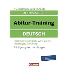 Abitur-Training Deutsch - Nordrhein-Westfalen: Arbeitsbuch mit Trainingsaufgaben und L�sungen: Trainingsaufgaben mit L�sungen