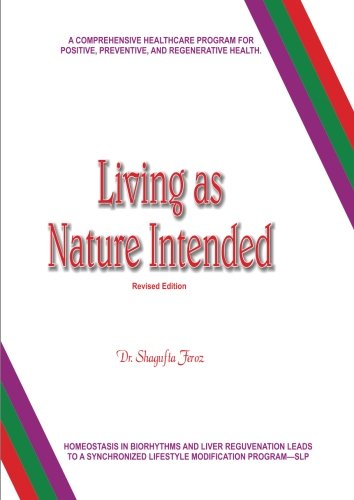 Living As Nature Intended
 By Dr. Shagufta Feroz Living As Nature Intended
 By Dr. Shagufta Feroz