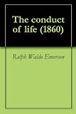 The conduct of life (1860)