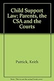 Child support law : parents, the CSA & the courts