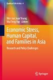 Economic stress, human capital, and families in Asia : research and policy challenges