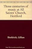 Three centuries of music at All Saints' Church, Hertford