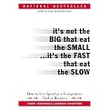 It's Not the Big That Eat the Small...It's the Fast That Eat the Slow (How to Use Speed As a Competitive Tool in Business) (Reprint) (Paperback)