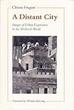 A distant city : images of urban experience in the medieval world