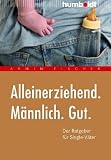 Alleinerziehend. Männlich. Gut. Der Ratgeber für Single-Väter Image of Alleinerziehend. Männlich. Gut. Der Ratgeber für Single-Väter