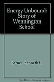 Energy unbound : the story of Wennington School